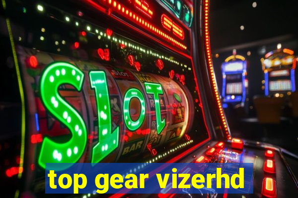 top gear vizerhd